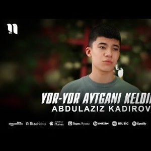 Abdulaziz Kadirov - Yoryor Aytgani Keldim