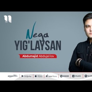 Abdumajid Abdujalilov - Nega Yig'laysan