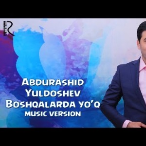 Abdurashid Yoʼldoshev - Boshqalarda Yoʼq