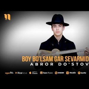 Abror Do'stov - Boy Bo'lsam Gar Sevarmiding