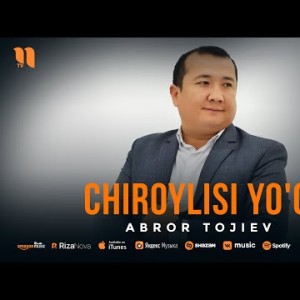 Abror Tojiev - Chiroylisi Yo'q