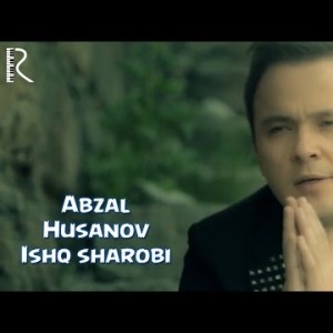 Abzal Husanov - Ishq Sharobi