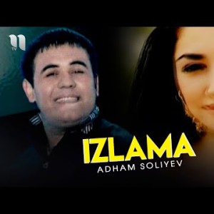 Adham Soliyev - Izlama