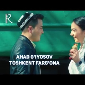 Ahad Gʼiyosov - Toshkent Fargʼona