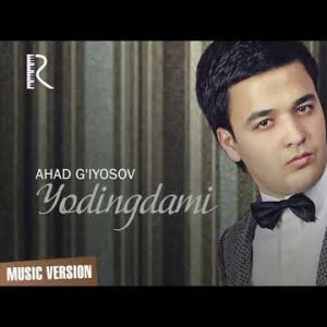 Ahad Gʼiyosov - Yodingdami