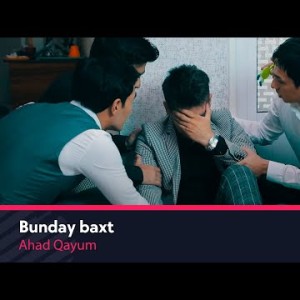 Ahad Qayum - Bunday Baxt