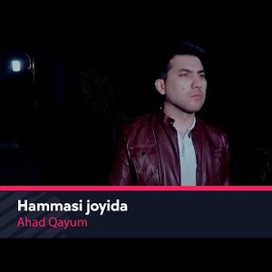 Ahad Qayum - Hammasi Joyida