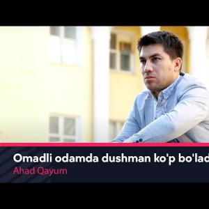 Ahad Qayum - Omadli Odamda Dushman Koʼp Boʼladi