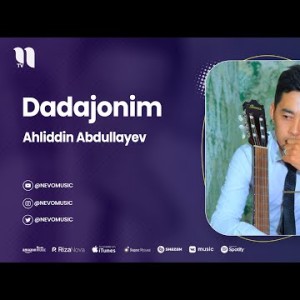 Ahliddin Abdullayev - Dadajonim