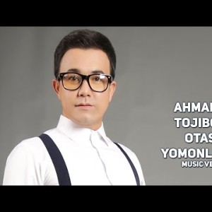 Ahmadjon Tojiboyev - Otasini Yomonlamang