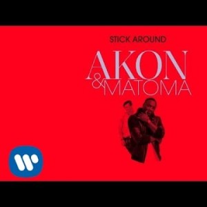 Akon, Matoma - Stick Around
