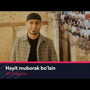 Ali Otajonov - Hayit Muborak Boʼlsin