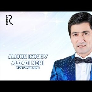 Alijon Isoqov - Aldadi Meni