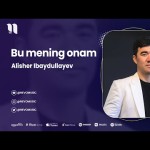 Alisher Ibaydullayev - Bu Mening Onam