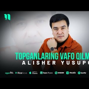 Alisher Yusupov - Topganlaring Vafo Qilmaydi