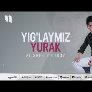 Alisher Zokirov - Yig'laymiz Yurak