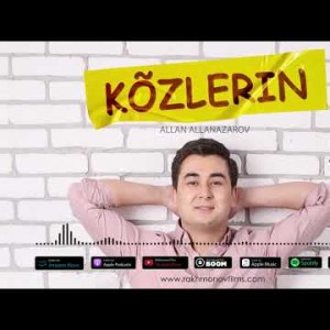 Allan Allanazarov - Koʼzlerin