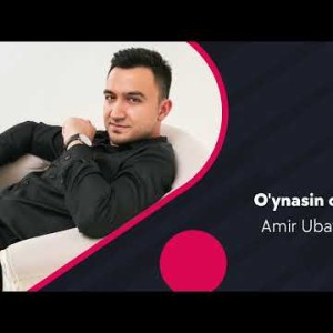 Amir Ubaydullayev - O'ynasin Otaonam