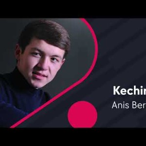 Anis Berdiboyev - Kechir Meni