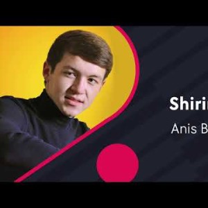 Anis Berdiboyev - Shirin