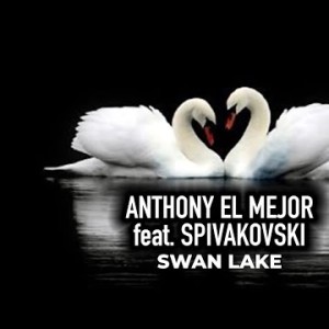 Anthony El Mejor Feat Spivakovski - Swan Lake