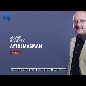 Anvar Gʼaniyev - Aytolmasman