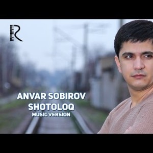 Anvar Sobirov - Shotoloq