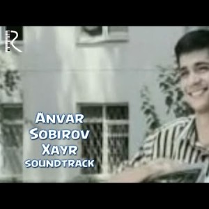 Anvar Sobirov - Xayr Yorim