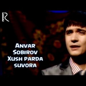 Anvar Sobirov - Xush Parda Suvora