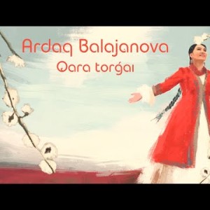 Ardaq Balajanova - Qara Torgai