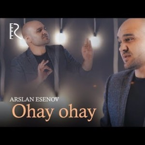 Arslan Esenov - Ohay