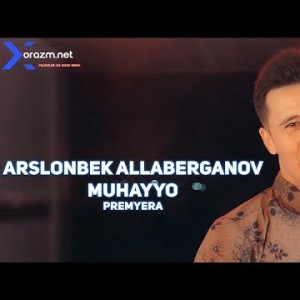 Arslonbek Allaberganov - Muhayyo