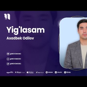 Asadbek Odilov - Yig'lasam