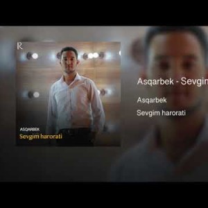 Asqarbek - Sevgim Harorati
