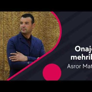 Asror Matyoqubov - Onajonim Mehribonim