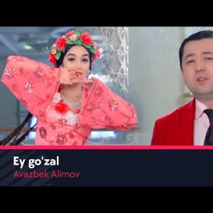 Avazbek Alimov - Ey Goʼzal