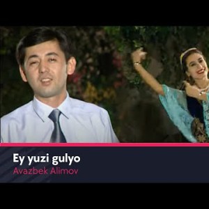 Avazbek Alimov - Ey Yuzi Gulyor