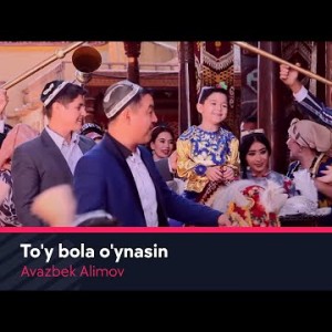 Avazbek Alimov - Toʼy Bola Oʼynasin
