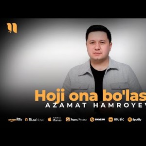 Azamat Hamroyev - Hoji Ona Bo'lasiz