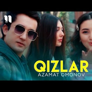 Azamat Omonov - Qizlar