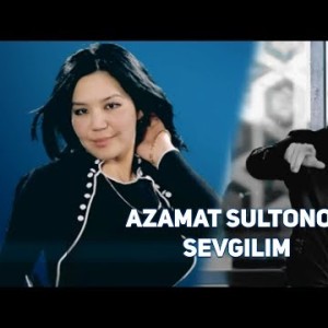 Azamat Sultonov - Sevgilim