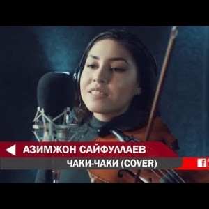 Azimjon Sayfullayev Gruppa As - Chakichaki Cover Version