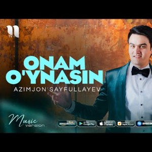 Azimjon Sayfullayev - Onam Oʼynasin