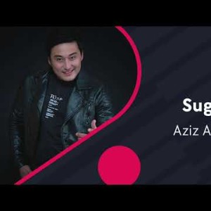 Aziz Allanazarov - Sugʼdiyona