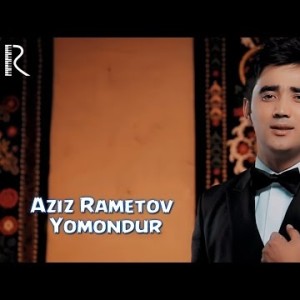 Aziz Rametov - Yomondur