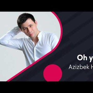 Azizbek Hamidov - Oh Yurak