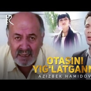 Azizbek Hamidov - Otasini Yigʼlatganni