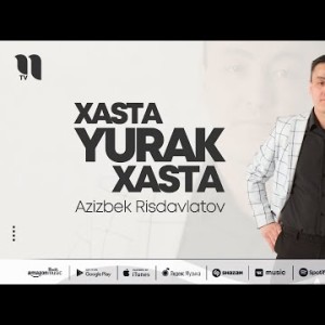 Azizbek Risdavlatov - Xasta Yurak Xasta