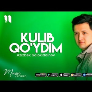 Azizbek Saloxiddinov - Kulib Qoʼydim