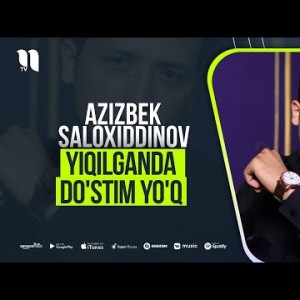 Azizbek Saloxiddinov - Yiqilganda Doʼstim Yoʼq